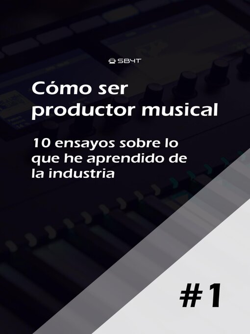 Title details for Cómo ser productor musical #1 by SBYT - Available